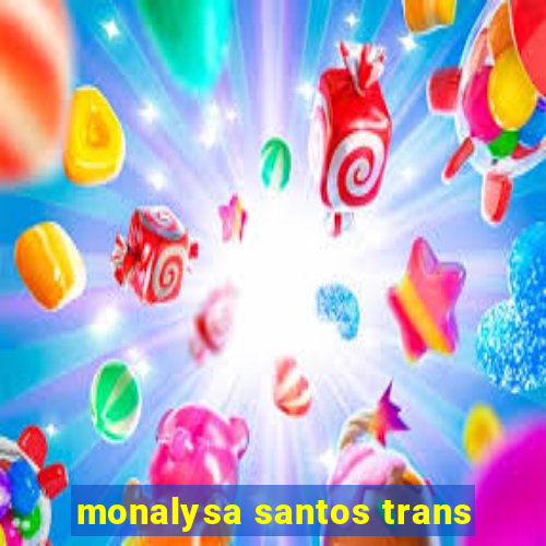 monalysa santos trans